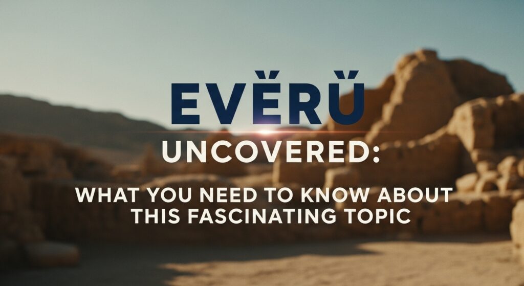 Evırı Uncovered: What You Need to Know About This Fascinating Topic